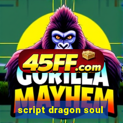 script dragon soul